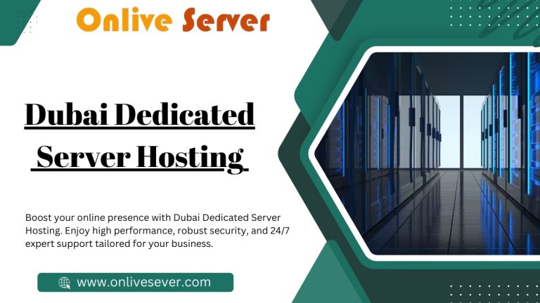 The Benefits of Dubai Dedicated Server Hosting by OnliveServer